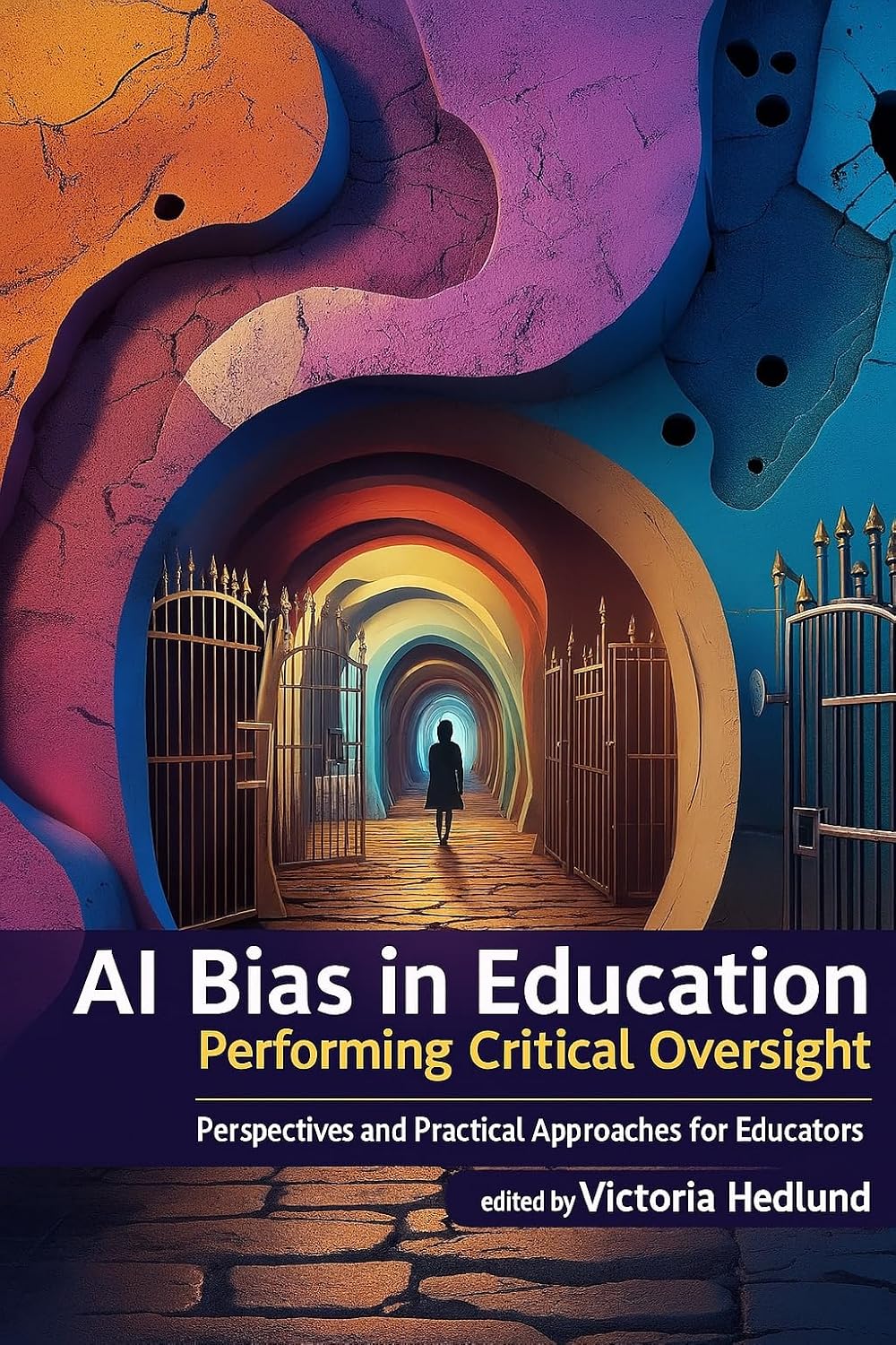 Cover of AI Bias in Education: Performing Critical Oversight, edited by Victoria Hedlund